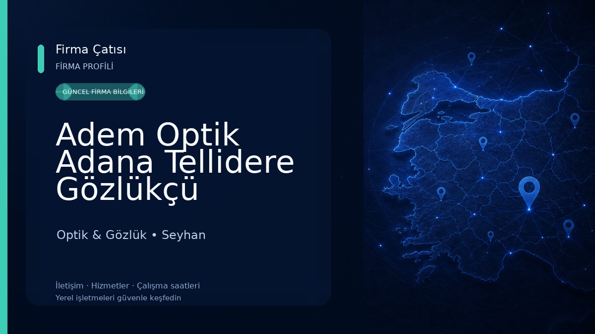 Adem Optik Adana Tellidere Gözlükçü Optik & Gözlük