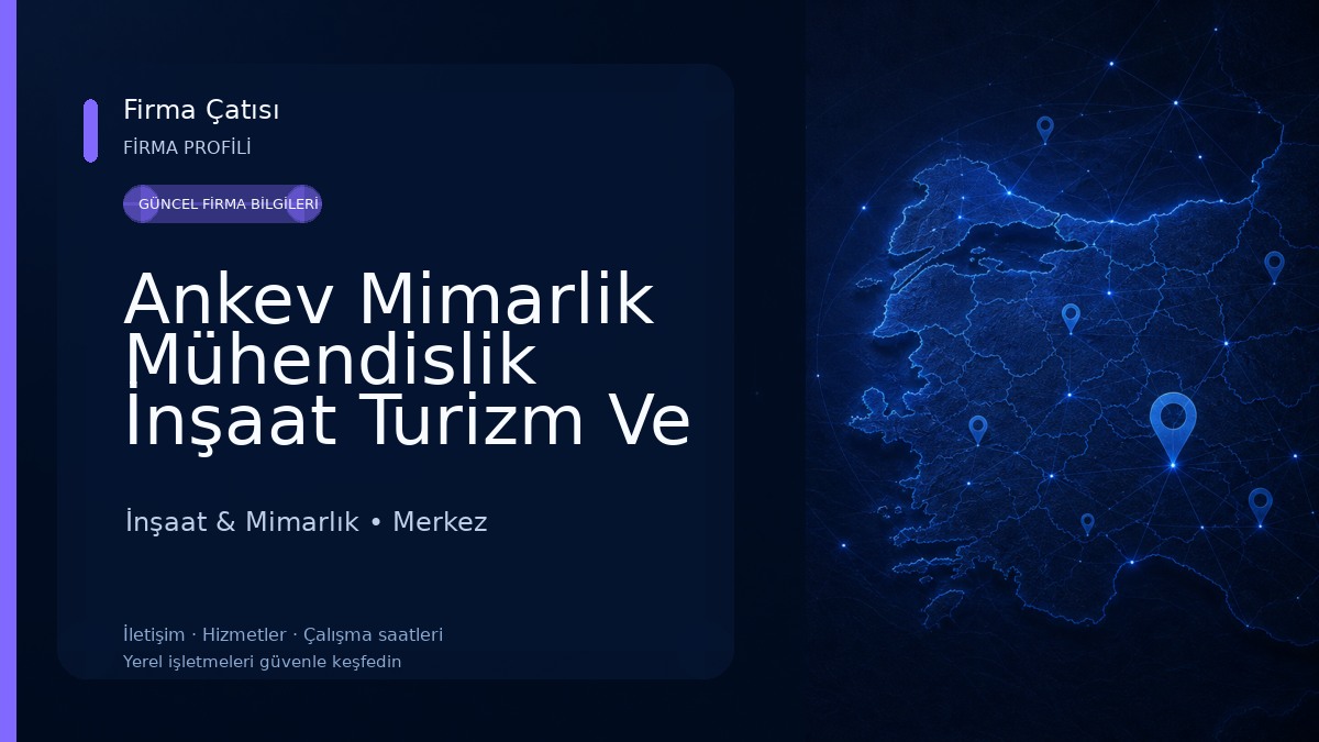 Ankev Mimarlik Mühendislik İnşaat Turizm Ve Otomotiv Sanayi Ticaret Limited Şirketi 