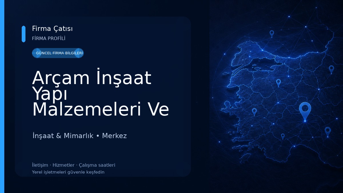 Arçam İnşaat Yapı Malzemeleri Ve Mimarlık