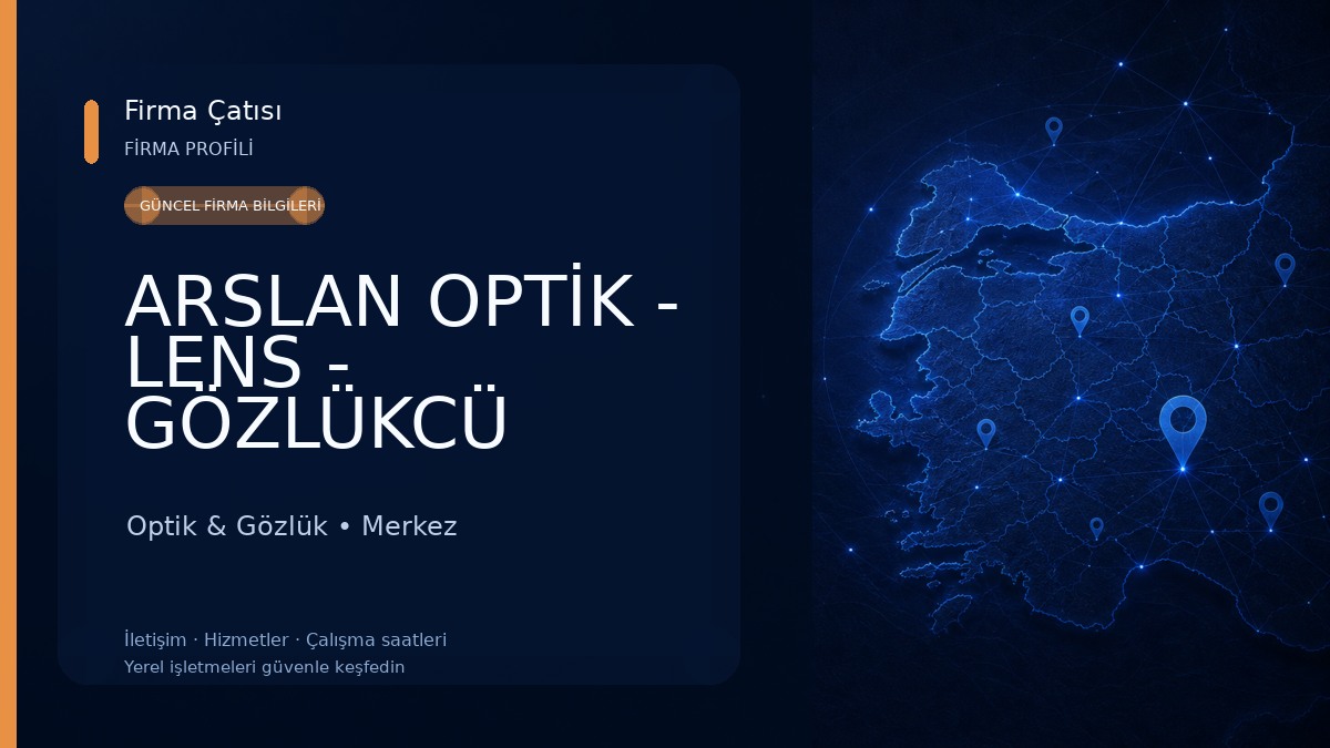 ARSLAN OPTİK - LENS - GÖZLÜKCÜ 