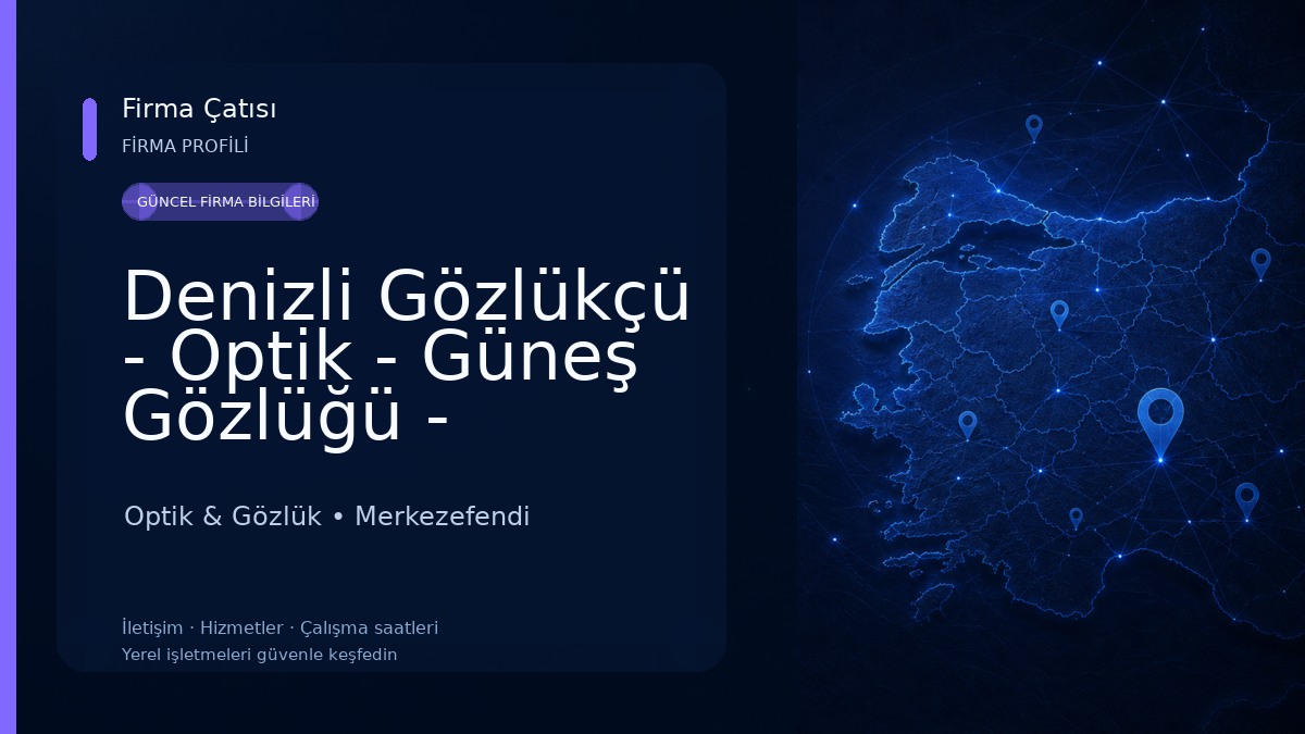 Denizli Gözlükçü - Optik - Güneş Gözlüğü - Denizli Lens - Fatih Optik Optik & Gözlük