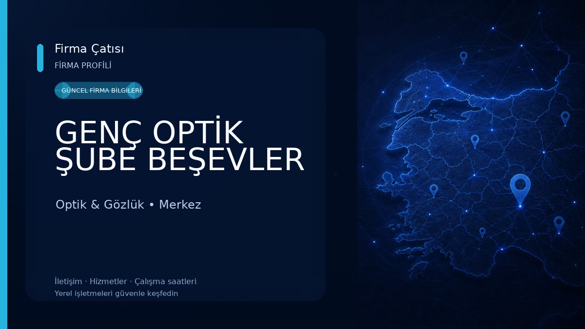 GENÇ OPTİK ŞUBE BEŞEVLER 
