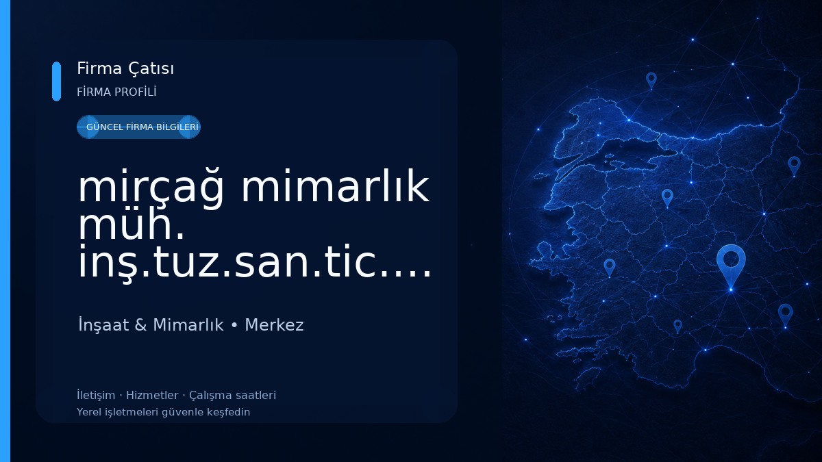 mirçağ mimarlık müh. inş.tuz.san.tic.ltd.şti.