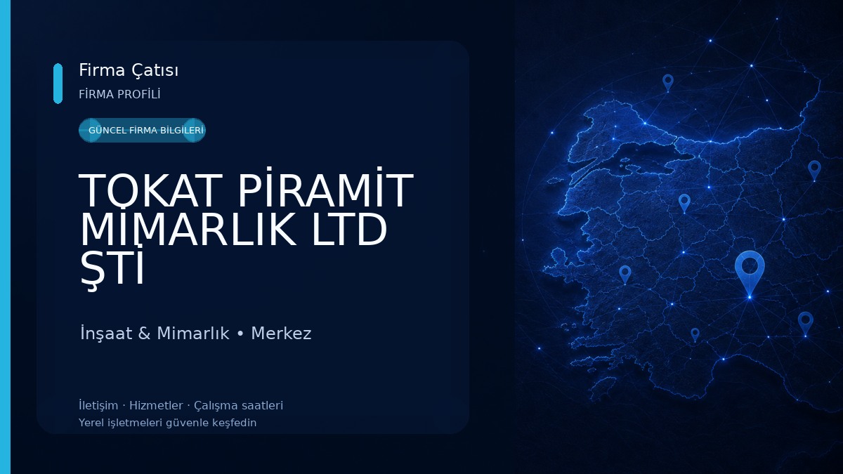 TOKAT PİRAMİT MİMARLIK LTD ŞTİ